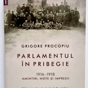 Grigore Procopiu - Parlamentul in pribegie. 1916-1918. Amintiri, note si impresii