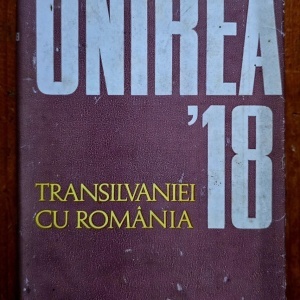 Ion Popescu-Puturi, Augustin Deac (coord.) - Unirea Transilvaniei cu Romania, 1 decembrie 1918 (editie hardcover)