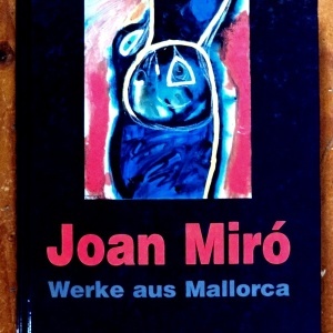 Joan Miro - Werke aus Mallorca. Gemalde, Skulpturen und Arbeiten auf Papier von 1966-1981 (Museum am Ostwall, Dortmund, 14. August bis 14. November 1999) (editie hardcover)