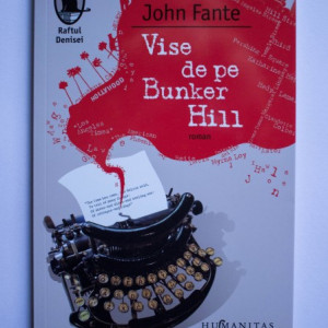 John Fante - Vise de pe Bunker Hill