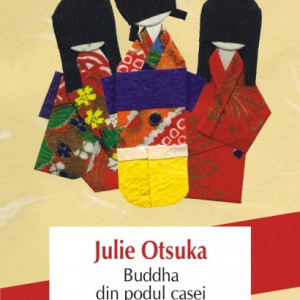 Julie Otsuka - Buddha din podul casei