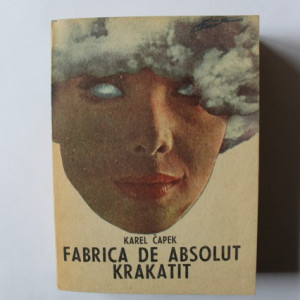 Karel Capek - Fabrica de absolut. Krakatit