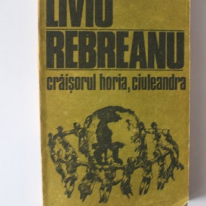 Liviu Rebreanu - Craisorul Horia. Ciuleandra