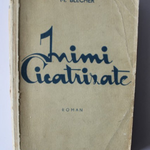 M. Blecher - Inimi cicatrizate (editie interbelica)