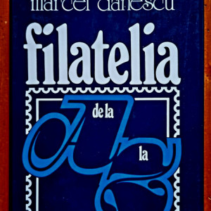 Marcel Danescu - Filatelia de la A la Z (editie hardcover)