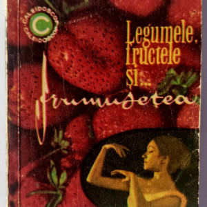 Mariana Ionescu - Legumele, fructele si... frumusetea