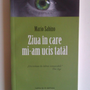 Mario Sabino - Ziua in care mi-am ucis tatal
