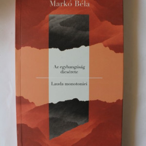 Marko Bela - Lauda monotoniei / Az egyhangusag dicserete (editie bilingva, romano-maghiara)