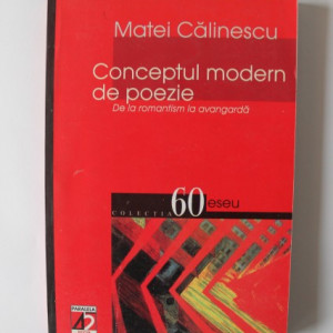 Matei Calinescu - Conceptul modern de poezie. De la romantism la avangarda (cu autograf) - Img 2