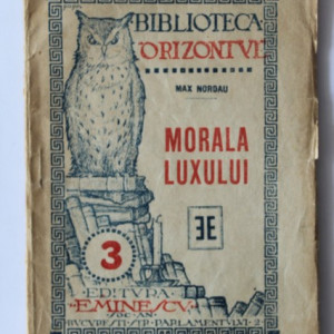 Max Nordau - Morala luxului (editie interbelica)