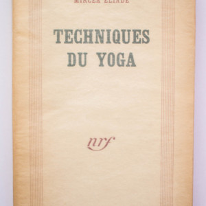 Mircea Eliade - Techniques du Yoga (editie in limba franceza, cu autograf)