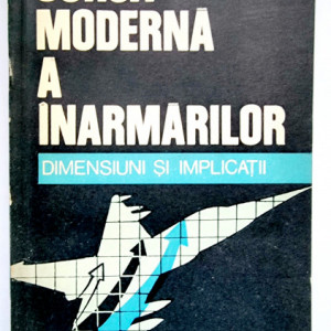 Nicolae Ecobescu (coord.) - Cursa moderna a inarmarilor. Dimensiuni si implicatii