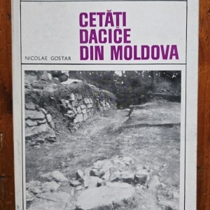 Nicolae Gostar - Cetati dacice din Moldova