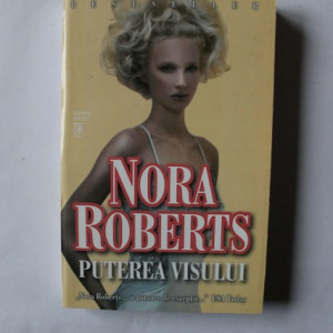Nora Roberts - Puterea visului