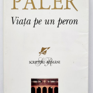 Octavian Paler - Viata pe un peron