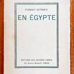 Panait Istrati - En Egypte (editie princeps, interbelica)
