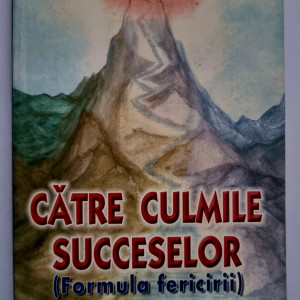 Pavel Corut - Catre culmile succeselor. Formula fericirii