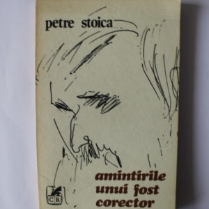 Petre Stoica - Amintirile unui fost corector