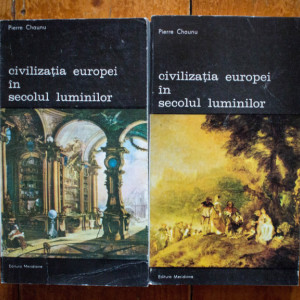 Pierre Chaunu - Civilizatia Europei in Secolul Luminilor (2 vol.)