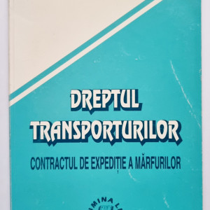 Prof. Dr. Octavian Capatana - Dreptul transporturilor. Contractul de expeditie a marfurilor