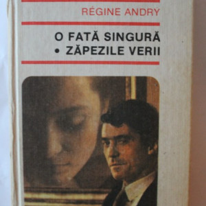 Regine Andry - O fata singura. Zapezile verii (editie hardcover)