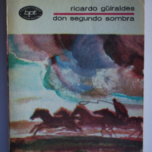 Ricardo Guiraldes - Don Segundo Sombra