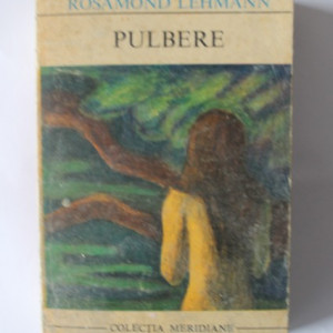 Rosamond Lehmann - Pulbere