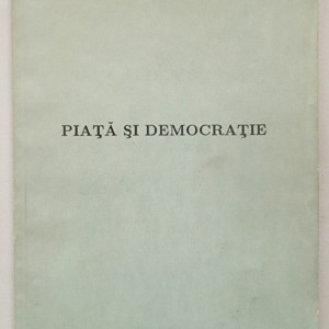 Silviu Brucan - Piata si democratie