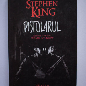 Stephen King - Pistolarul (volumul I din seria Turnul Intunecat)
