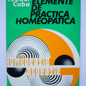 Teodor Caba - Elemente de practica homeopatica