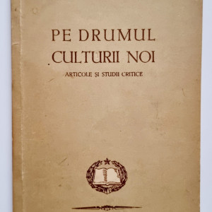 Traian Selmaru - Pe drumul culturii noi. Articole si studii critice
