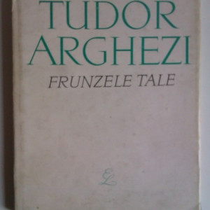 Tudor Arghezi - Frunzele tale (editie hardcover)