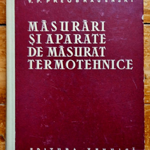 V. P. Preobrajenski - Masurari si aparate de masurat termotehnice (editie hardcover)