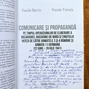Vasile Baciu, Vasile Tutula - Comunicare si propaganda pe timpul operatiunilor de eliberare a Basarabiei, Bucovinei de Nord si Tinutului Herta de catre Armatele 3 si 4 Romane si Armata 11 Germana (22 iunie - 26 iulie 1941) (cu autograf)