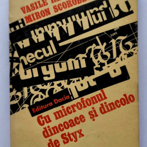 Vasile Rebreanu, Miron Scorobete - Cu microfonul dincoace si dincolo de Styx (vol. II)