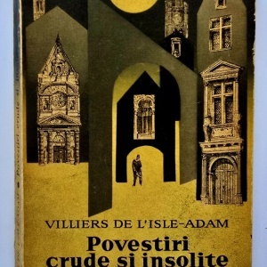 Villiers de L`Isle-Adam - Povestiri crude si insolite