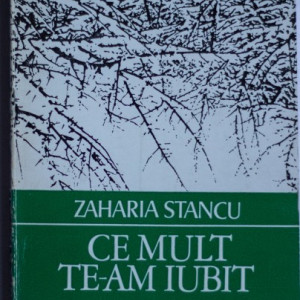 Zaharia Stancu - Ce mult te-am iubit