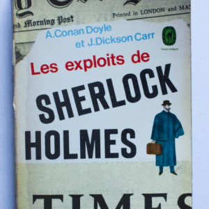 A. Conan Doyle et J. Dickson Carr - Les exploits de Sherlock Holmes
