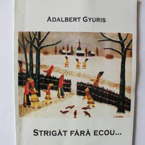 Adalbert Gyuris - Strigat fara ecou... (cu autograf) - Img 2