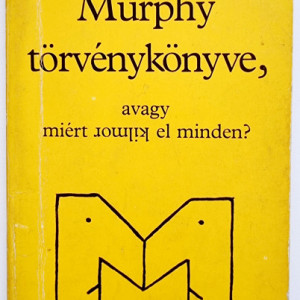 Arthur Bloch - Murphy torvenykonyve, avagy miert romlik el minden?