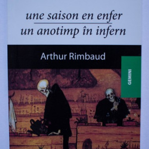 Arthur Rimbaud - Un anotimp in infern / Une saison en enfer (editie bilingva, romano-franceza)