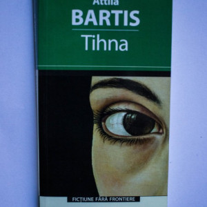 Attila Bartis - Tihna