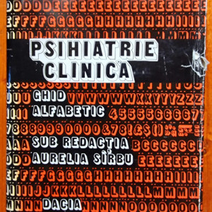 Aurelia Sirbu (coord.) - Psihiatrie clinica. Ghid alfabetic (editie hardcover)