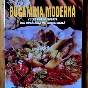 Aurora Belous, Iuliana-Daniela Fuica - Bucataria moderna. Culegere de retete din bucataria internationala