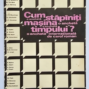 Carol Roman - Cum stapaniti ”masina timpului”? A sti sa-ti organizezi judicios timpul. O acheta internationala