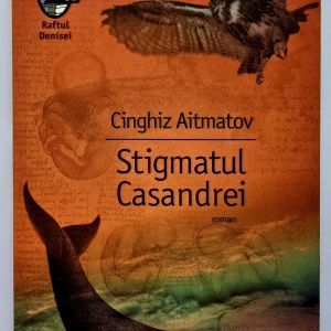 Cinghiz Aitmatov - Stigmatul Casandrei. Din eresurile secolului XX