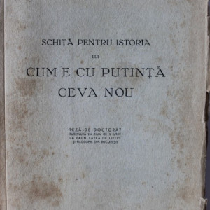 Constantin Noica - Schita pentru istoria lui "Cum e cu putinta ceva nou" (editie princeps)
