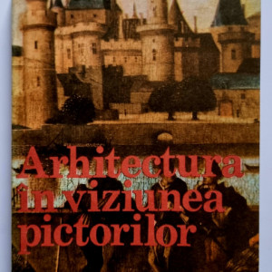 Dan Pacurariu - Arhitectura in viziunea pictorilor