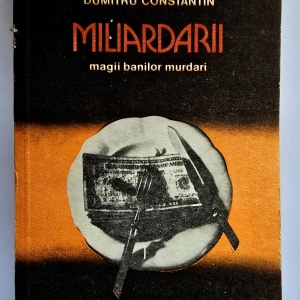 Dumitru Constantin - Miliardarii, magii banilor murdari