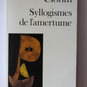 E. M. Cioran - Syllogismes de l`amertume